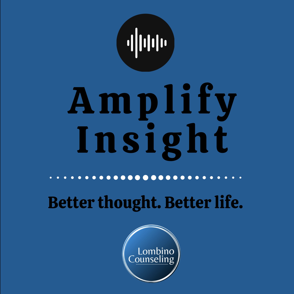 Amplify Insight Podcast Rich Lombino therapist lawyer counselor counseling therapy